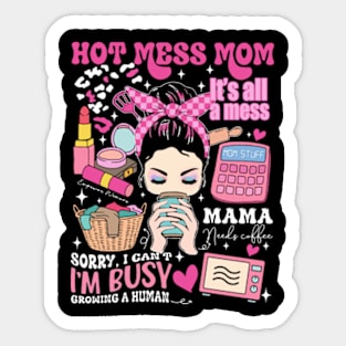 Hot Mess Mom, Sorry I Can't I'm Busy Growing A Human, It's All A Mess, Mama Needs Coffee, Sacrastic Mom, Hot Mess Mama Sticker